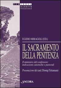 Il sacramento della penitenza. Il ministero del confessore: indicazioni canoniche e pastorali - copertina