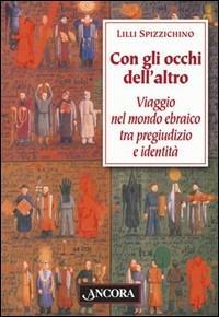 Con gli occhi dell'altro. Viaggio nel mondo ebraico tra pregiudizio e identità - Lilli Spizzichino - copertina