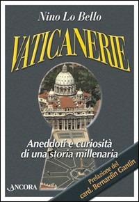 Vaticanerie. Aneddoti e curiosità di una storia millenaria - Nino Lo Bello - copertina