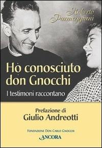 Ho conosciuto don Gnocchi. I testimoni raccontano - Roberto Parmeggiani - copertina