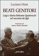 Beati genitori. Luigi e Maria Beltrame Quattrocchi nel racconto dei figli