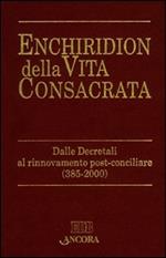 Enchiridion della vita consacrata dalle decretali al rinnovamento post-conciliare (385-2000)