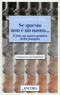 Se questo non è un uomo. Il feto: un nuovo membro della famiglia - Carlo Valerio Bellieni - copertina