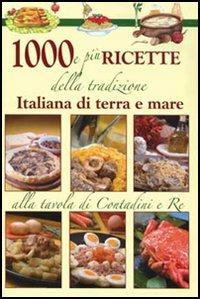 Mille e più ricette della tradizione italiana di terra e mare - copertina