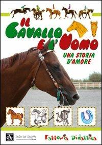 Il cavallo e l'uomo. Una storia d'amore. Ediz. illustrata - copertina