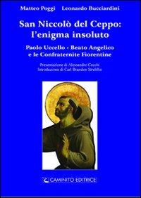 San Niccolò del Ceppo: l'enigma insoluto. Paolo Uccello e Beato Angelico e le confraternite fiorentine - Matteo Poggi,Leonardo Bucciardini - copertina