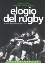 Elogio del rugby. Sport degli ultimi guerrieri