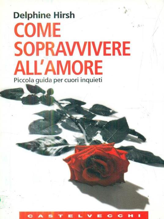 Come sopravvivere all'amore. Piccola guida per cuori inquieti - Delphine Hirsh - 5