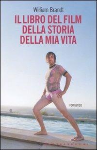 Il libro del film della storia della mia vita - William Brandt - copertina