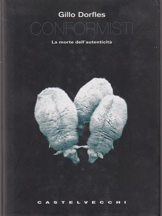 Conformisti. La morte dell'autenticità - Gillo Dorfles - copertina