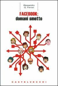 Facebook: domani smetto - Alessandro Q. Ferrari - copertina