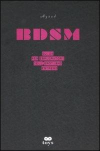 BDSM. Guida per esploratori dell'erotismo estremo - Ayzad - copertina