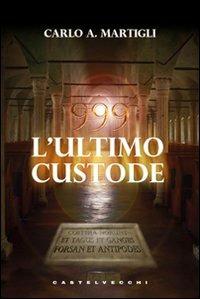 999. L'ultimo custode - Carlo A. Martigli - 5