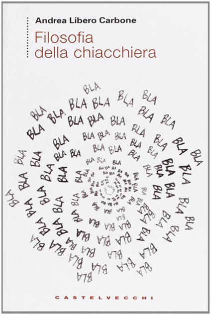 Filosofia della chiacchiera - Andrea Libero Carbone - copertina