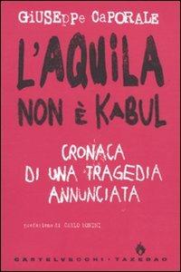 L'Aquila non è Kabul. Cronaca di una tragedia annunciata - Giuseppe Caporale - copertina