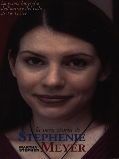 Il mondo di Stephenie Meyer. La prima biografia dell'autrice di «Twilight» - Martha Stephen - 2