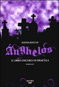 Anghelos. Il libro oscuro di Dracula - Alessia Rocchi - copertina