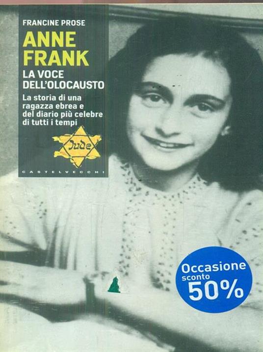 Anne Frank. La voce dell'olocausto. La storia di una ragazza ebrea e del diario più celebre di tutti i tempi - Francine Prose - copertina
