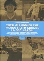 Tutti gli uomini che hanno fatto grande la SSC Napoli