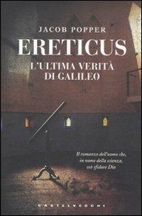 Ereticus. L'ultima verità di Galileo Galileo - Jacob Popper - copertina
