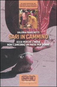 Sari in cammino. Ecco perché l'India non è (ancora) un paese per donne - Valeria Fraschetti - copertina