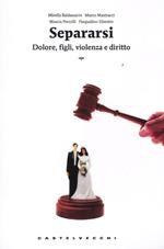 Separarsi. Dolore, figli, violenza e diritto