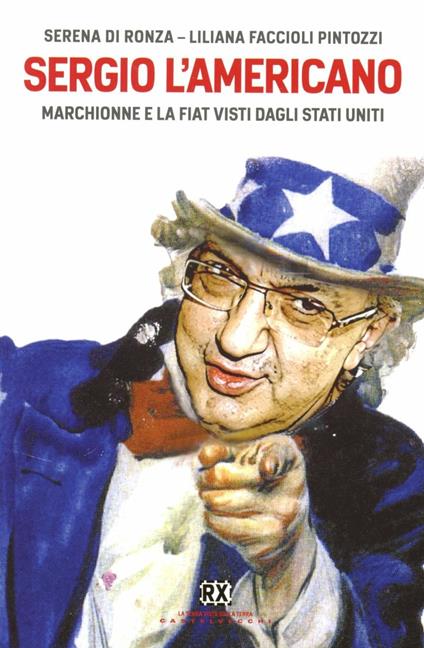 Sergio l'americano. Marchionne e la Fiat visti dagli Stati Uniti - Serena Di Ronza,Liliana Faccioli Pintozzi - copertina