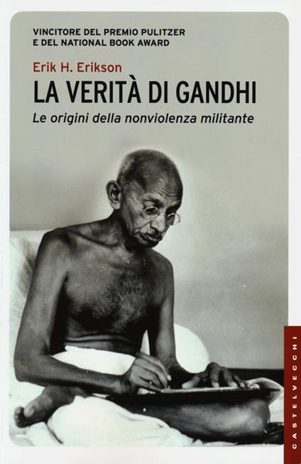 La verità di Gandhi. Le origini della nonviolenza militante - Erik H. Erikson - copertina