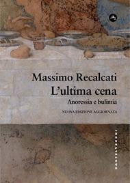 L'ultima cena: anoressia e bulimia. Nuova ediz.