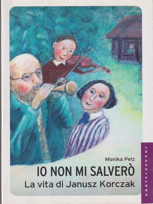 Io non mi salverò. La vita di Janusz Korczak - Monika Pelz - 5