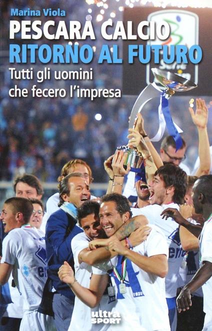 Pescara calcio ritorno al futuro - Marina Viola - copertina