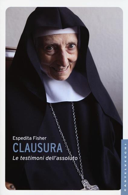 Clausura. Le testimoni dell'assoluto - Espedita Fisher - copertina