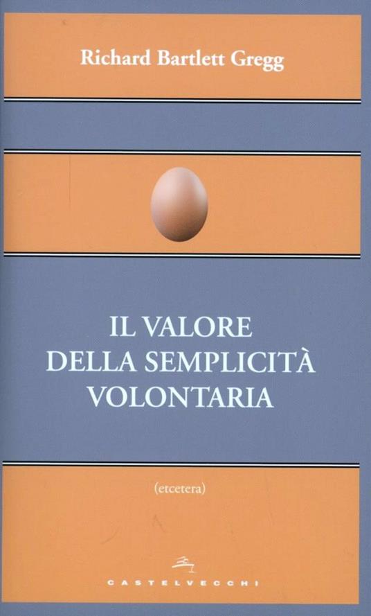 Il valore della semplicità volontaria - Richard B. Gregg - copertina