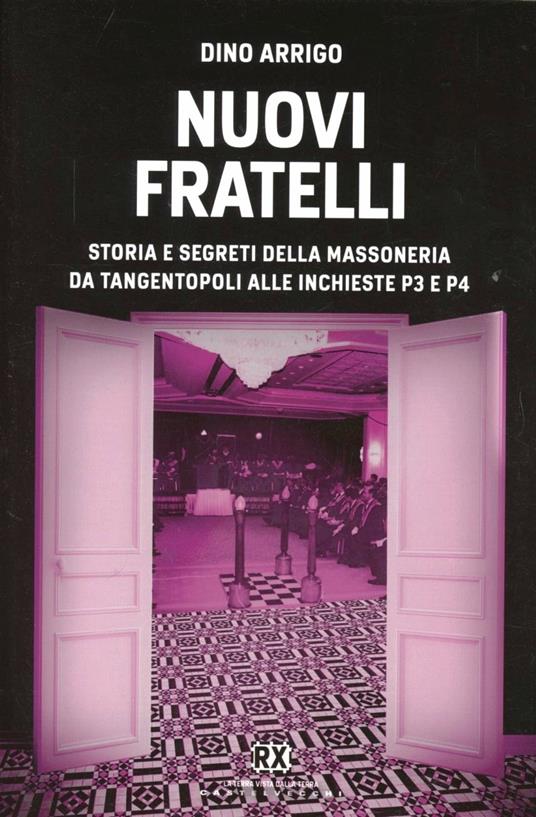 Nuovi fratelli. Storia e segreti della massoneria da Tangentopoli alle inchieste P3 e P4 - Dino P. Arrigo - 6