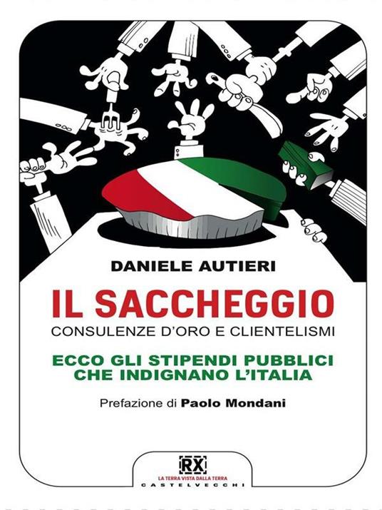 Il saccheggio. Consulenze d'oro e clientelismi. Ecco gli stipendi pubblici che indignano l'Italia - Daniele Autieri - ebook