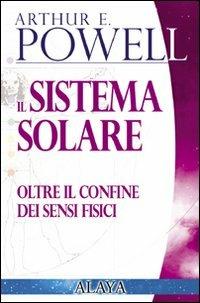 Sistema solare. Oltre i confini dei sensi fisici - Arthur Edward Powell - copertina