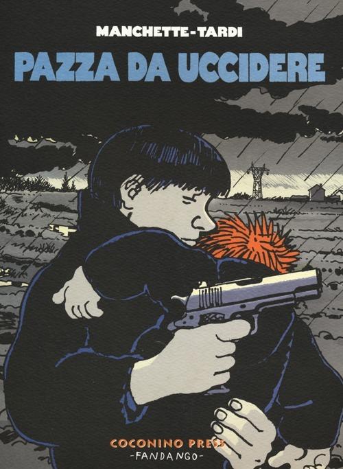 Pazza da uccidere - Jean-Patrick Manchette,Jacques Tardi - copertina