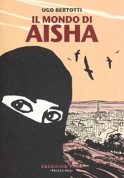 Il mondo di Aisha. Storie di donne dello Yemen - Ugo Bertotti - copertina