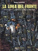 La linea del fronte. Un'avventura rocambolesca di Vincent Van Gogh