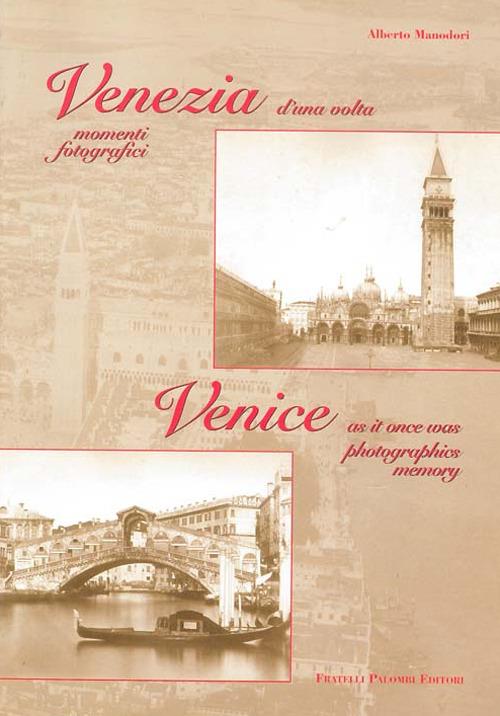Venezia d'una volta. Momenti fotografici-Venice as it once was photographics memory - Alberto Manodori - copertina