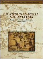 Il Titulus Marcelli sulla via Lata. Nuovi studi e ricerche archeologiche (1999-2000)