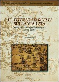 Il Titulus Marcelli sulla via Lata. Nuovi studi e ricerche archeologiche (1999-2000) - copertina