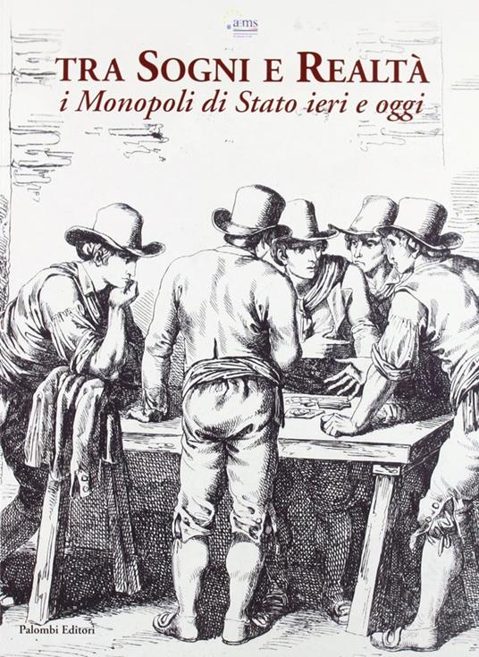 Tra sogni e realtà. I monopoli di stato ieri e oggi - copertina