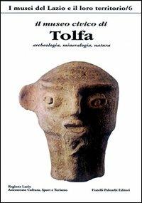 Il Museo civico di Tolfa. Archeologia, mineralogia, natura. Ediz. illustrata - copertina