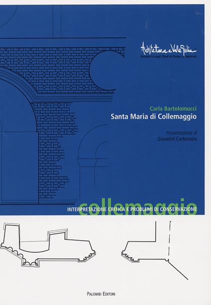 Santa Maria di Collemaggio. Interpretazione critica e problemi di conservazione - Carla Bartolomucci - copertina