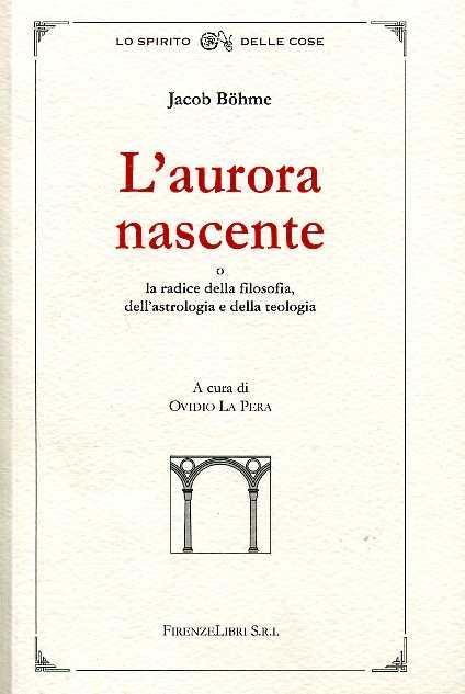 L' aurora nascente. La radice della filosofia, dell'astrologia e della teologia - Jakob Böhme - copertina