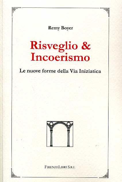 Risveglio e incoerismo. Le nuove forme della via iniziatica - Bojer,Remy - copertina