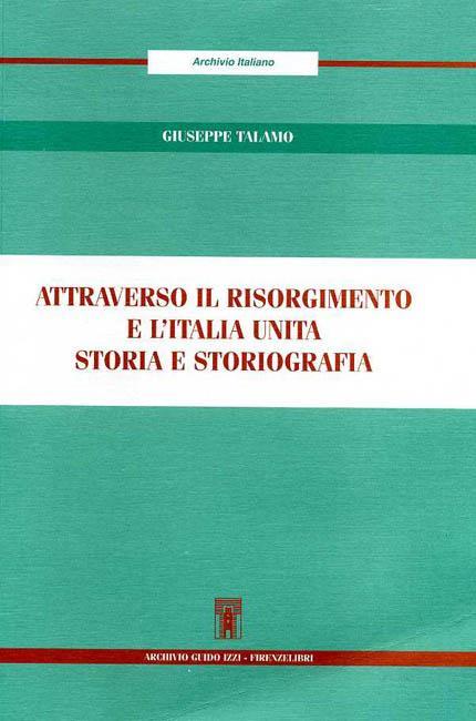 Attraverso il Risorgimento e l'Italia unita - Giuseppe Talamo - copertina