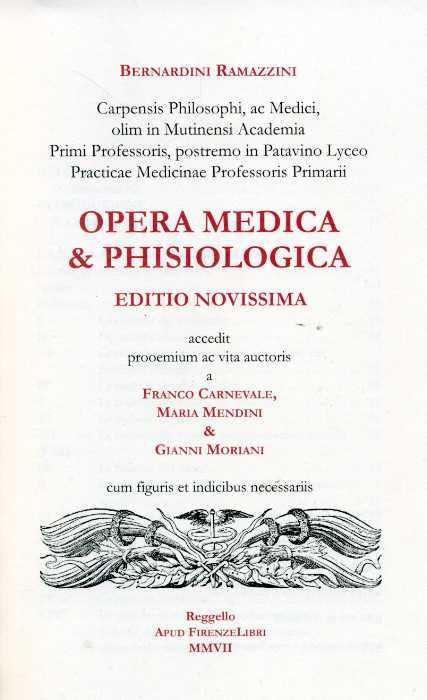 Opere. Opera medica e phisiologica - Bernardino Ramazzini - 2