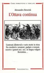 L' ottava continua. Contrasti dilettevoli e varie storie in rima fra cavalieri e senatori, padani e romani, socere e generi ecc. ecc. in lingua volgare fiorentina...